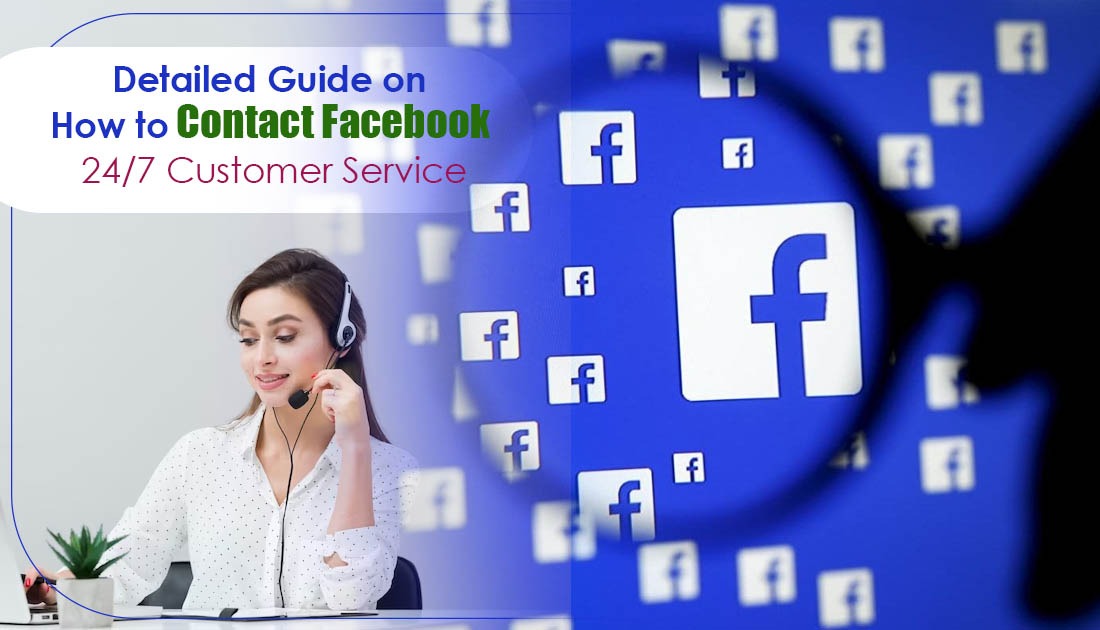 Detailed Guide on How to Contact Facebook 24/7 Customer Service 